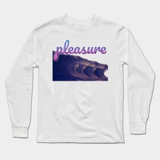 pleasure Long Sleeve T-Shirt